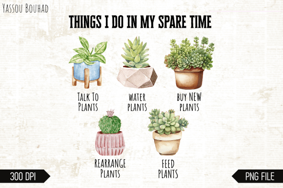 Download Things I Do in My Spare Time, Plants Png - Premium Bundle
